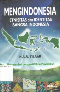 Image of Mengindonesia Etnisitas dan Identitas Bangsa Indonesia : tinjauan dari perspektif ilmu pendidikan